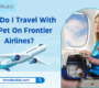 How Do I Travel With My Pet On Frontier Airlines?