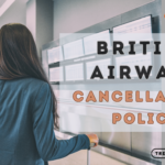 British Airways Cancellation Policy: A Complete Guide